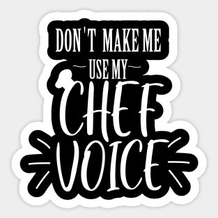 don't make me use my Chef voice Sticker